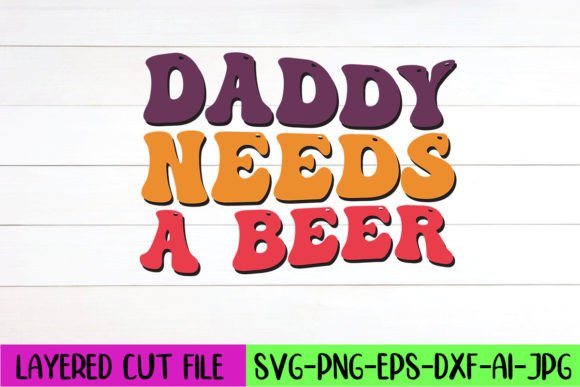 Daddy Needs a Beer Retro SVG Design