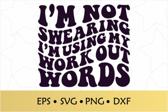 I m Not Swearing Fitness Retro SVG Review