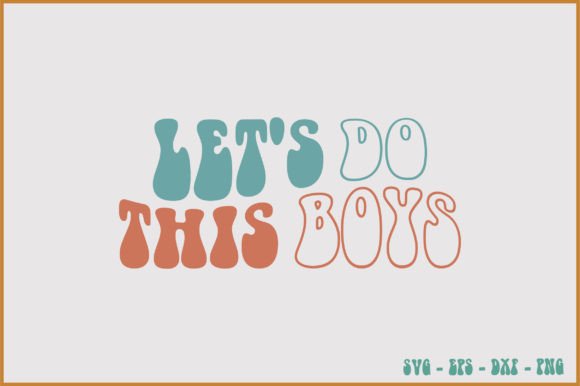 Let s Do This Boys Retro Svg Design Review