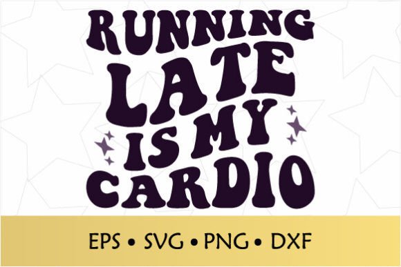 Running Late is My Cardio Retro SVG Review